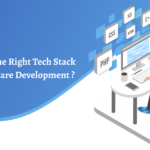 How to Choose the Right Tech Stack for Custom Software Development?