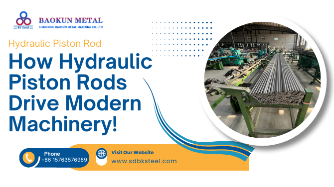 Stronger, Smoother, Smarter: How Hydraulic Piston Rods Drive Modern Machinery!
