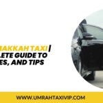 Jeddah to Makkah Taxi | Your Complete Guide to Travel, Fares, and Tips