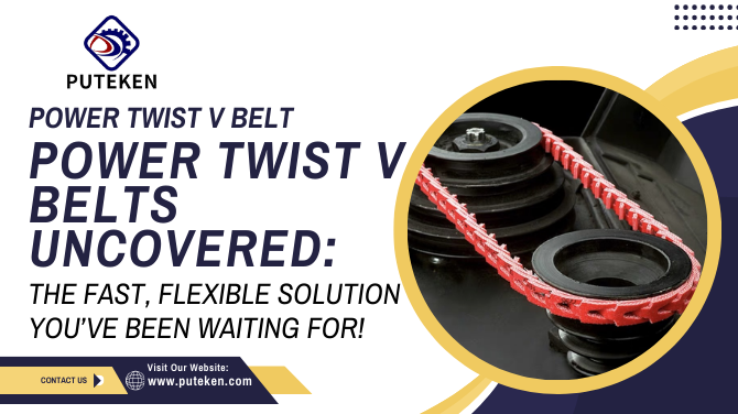 Power Twist V Belts Uncovered: The Fast, Flexible Solution You’ve Been Waiting For!