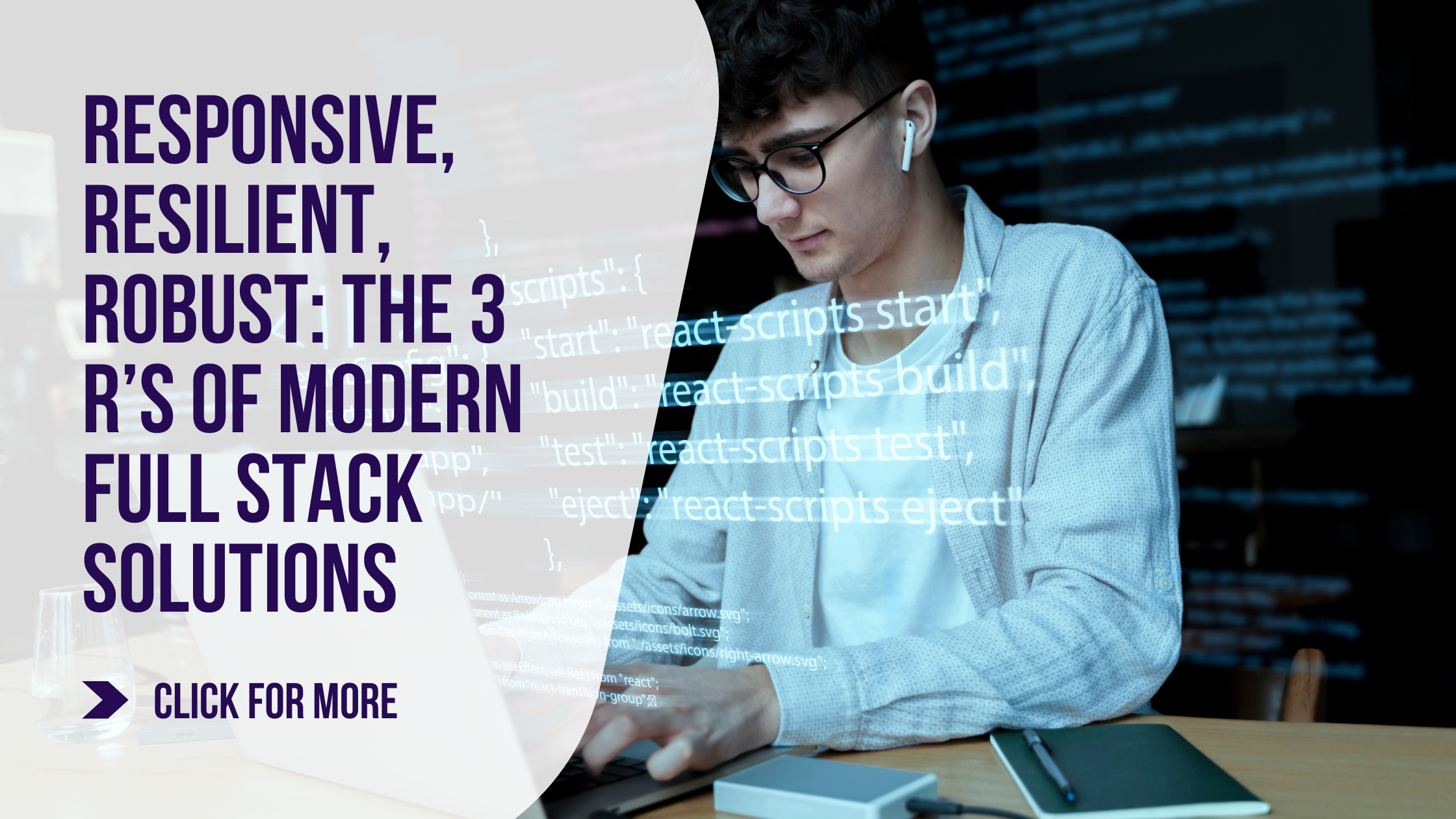 Responsive, Resilient, Robust: The 3 R’s of Modern Full Stack Solutions