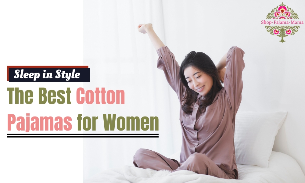 Sleep in Style With The Best Cotton Pajamas for Women