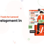 Top 8 Essential Tools for Laravel Web Development in 2025