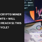 Top Best Crypto Miner Insights + Will Dogecoin Reach $1 This Cycle?
