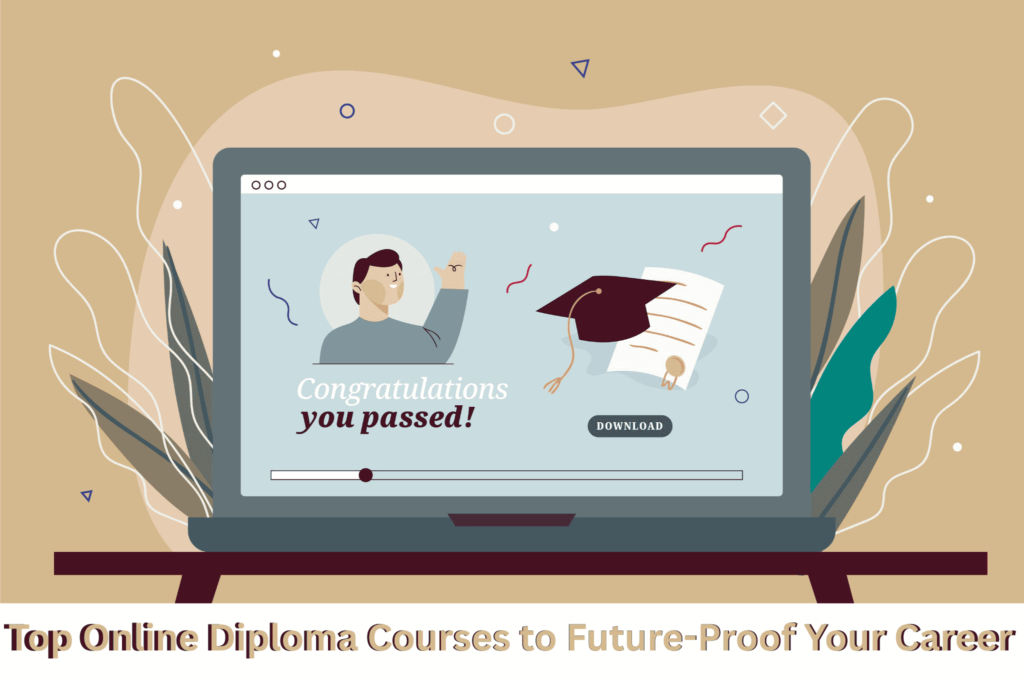Top Online Diploma Courses to Future-Proof Your Career