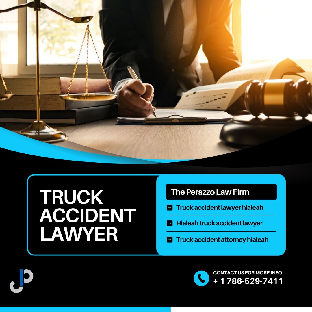 Truck Accident Lawyer Hialeah: Your Legal Ally After a Devastating Crash