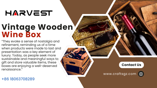 Why Vintage Wooden Wine Boxes Are the Ultimate Statement of Elegance!