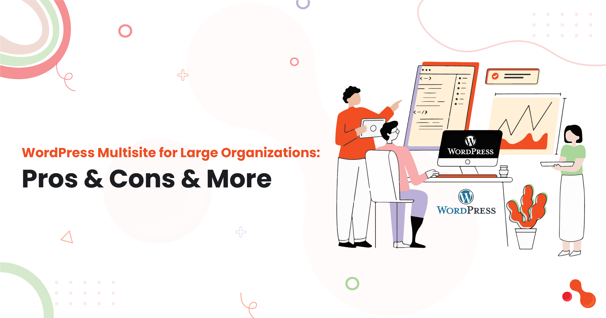 WordPress Multisite for Large Organizations: Pros & Cons & More