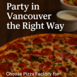 Pizza Party Ideas: How to Host the Ultimate Slice Fest in Vancouver