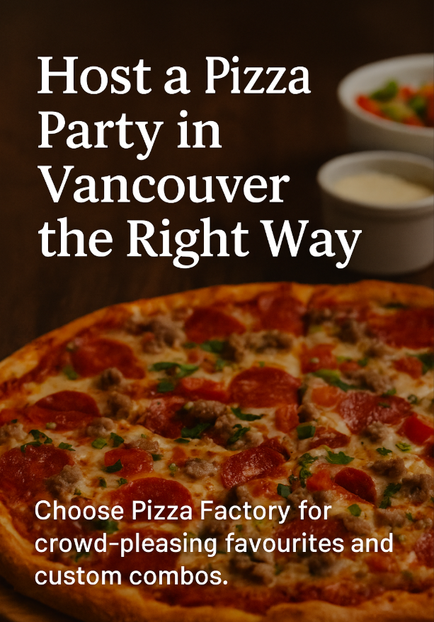 Pizza Party Ideas: How to Host the Ultimate Slice Fest in Vancouver
