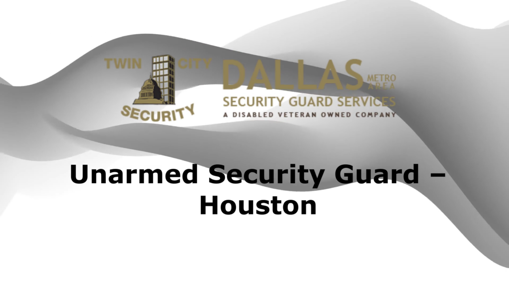 Unarmed Security Guard in Houston Texas
