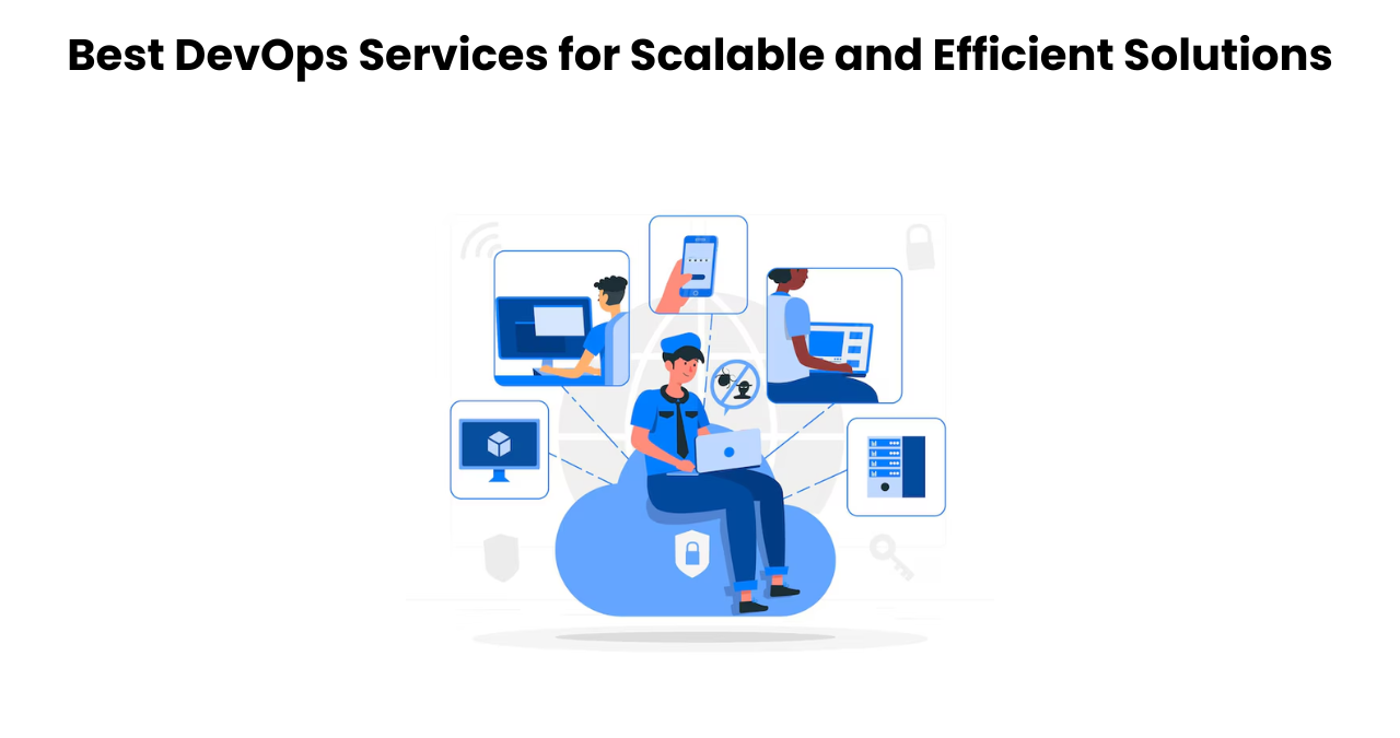 Best DevOps Services for Scalable and Efficient Solutions